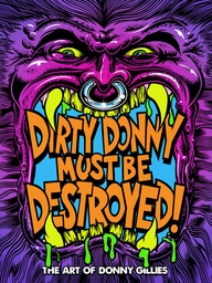 Dirty Donny Must Be Destroyed  Art Donny Gillies