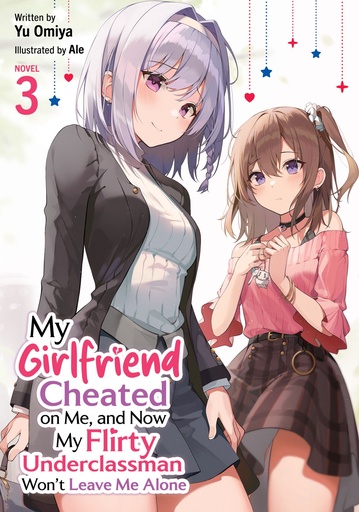 My Girlfriend Cheated on Me  Now My Flirty Underclassman Wont Leave Me Alone (LN)  3