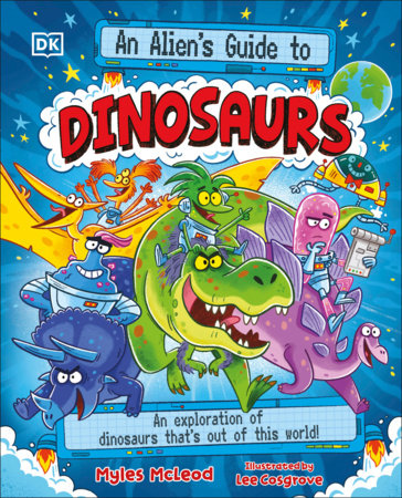 An Aliens Guide to Dinosaurs