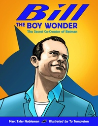 BILL THE BOY WONDER SECRET CO-CREATOR OF BATMAN HC