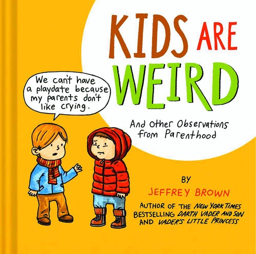 JEFFREY BROWN KIDS ARE WEIRD OBSERVATIONS FROM PARENTHOOD HC