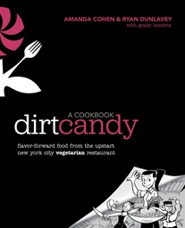 Dirt Candy  A Cookbook