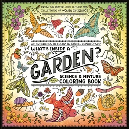 WHAT S INSIDE A GARDEN SCIENCE AND NATURE COLORING BOOK