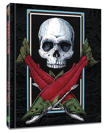 SPAWN TILL YOU DIE THE FIN ART OF RAY TROLL HC