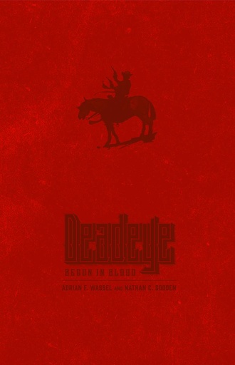 DEADEYE BEGUN IN BLOOD