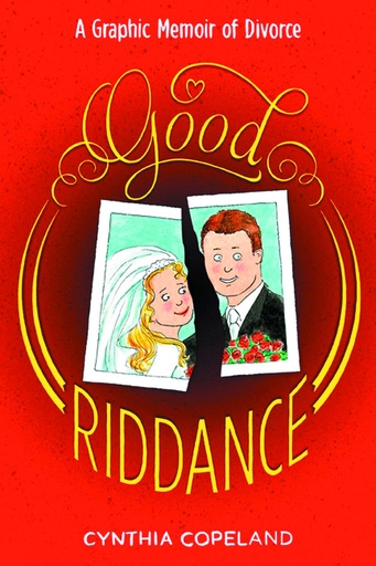 GOOD RIDDANCE GRAPHIC MEMOIR OF DIVORCE