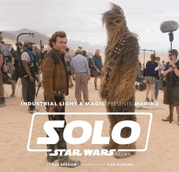 INDUSTRIAL LIGHT MAGIC MAKING SOLO STAR WARS STORY HC