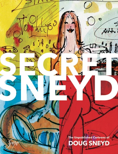 SECRET SNEYD UNPUBLISHED CARTOONS OF DOUG SNEYD HC