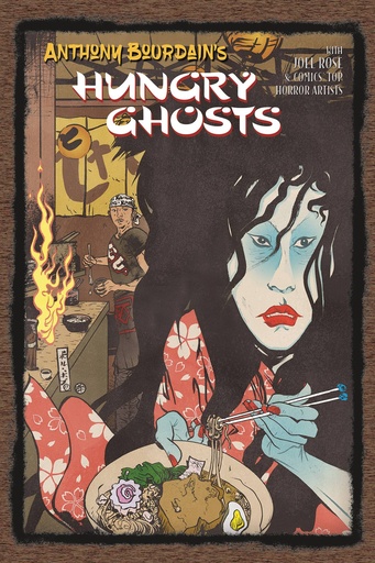 ANTHONY BOURDAINS HUNGRY GHOSTS HC