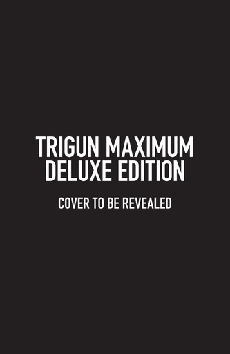 TRIGUN MAXIMUM DLX ED HC 01