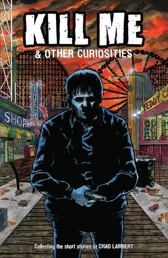 KILL ME AND OTHER CURIOSITIES