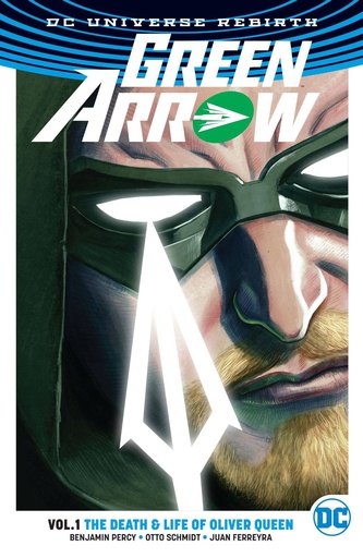 GREEN ARROW 01 DEATH & LIFE OF OLIVER QUEEN (REBIRTH)