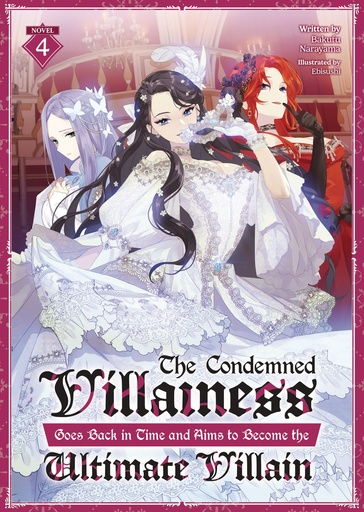 CONDEMNED VILLAINESS GOES BACK IN TIME AND (LIGHT NOVEL) 4