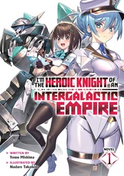 IM THE HEROIC KNIGHT OF AN INTERGALACTIC EMPIRE 1