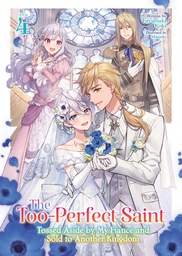 TOO PERFECT SAINT TOSSED ASIDE BY MY FIANC? (LIGHT NOVEL) 4