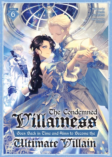 CONDEMNED VILLAINESS GOES BACK IN TIME AND (LIGHT NOVEL) 6