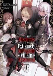 MISDEEDS OF AN EXTREMELY ARROGANT VILLAIN (LIGHT NOVEL) 1