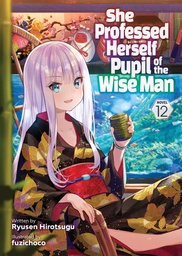 SHE PROFESSED HERSELF PUPIL OF WISE MAN (LIGHT NOVEL) 12