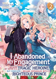 I ABANDONED MY ENGAGEMENT BECAUSE MY SISTER (LIGHT NOVEL) 2