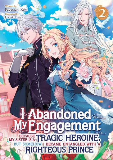I ABANDONED MY ENGAGEMENT BECAUSE MY SISTER (LIGHT NOVEL) 2