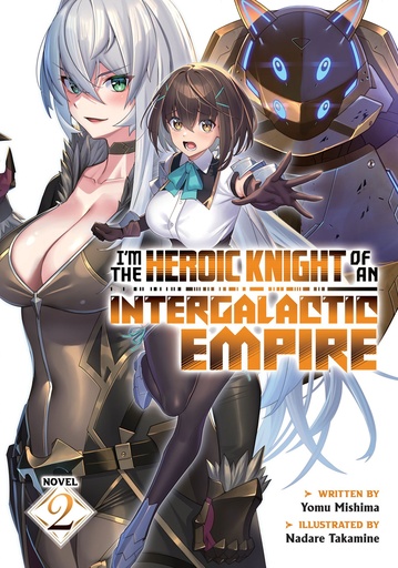I'M HEROIC KNIGHT OF AN INTERGALACTIC EMPIRE (LIGHT NOVEL) 2