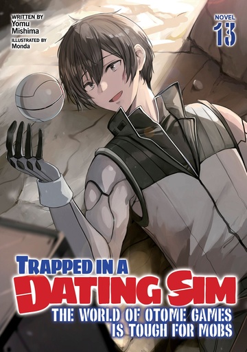 TRAPPED IN A DATING SIM WORLD OF OTOME GAMES(LIGHT NOVEL) 13