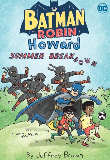BATMAN AND ROBIN AND HOWARD SUMMER BREAKDOWN