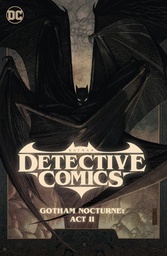 BATMAN DETECTIVE COMICS 03 GOTHAM NOCTURNE ACT II