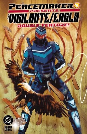 PEACEMAKER PRESENTS VIGILANTE/EAGLY DOUBLE FEATURE