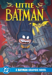 LITTLE BATMAN MONTH ONE A BATMAN GRAPHIC NOVEL