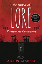 THE WORLD OF LORE MONSTROUS CREATURES