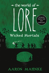 THE WORLD OF LORE WICKED MORTALS