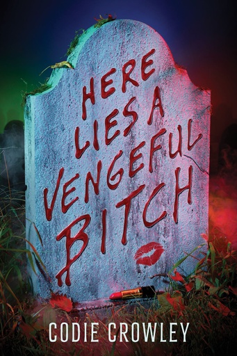 HERE LIES A VENGEFUL BITCH