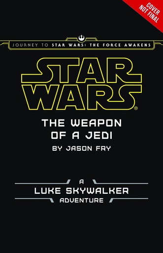 JOURNEY STAR WARS FORCE AWAKENS YR NOVEL WEAPON OF JEDI