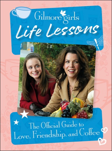 GILMORE GIRLS LIFE LESSONS