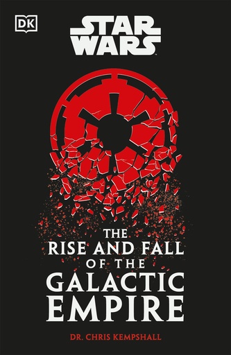 STAR WARS THE RISE AND FALL OF THE GALACTIC EMPIRE