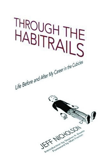 THROUGH THE HABITRAILS LIFE BEFORE AFTER CAREER IN CUBICLES