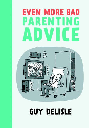 EVEN MORE BAD PARENTING ADVICE