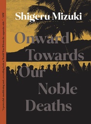 ONWARD TOWARDS OUR NOBLE DEATHS