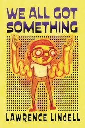 WE ALL GOT SOMETHING