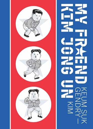 MY FRIEND KIM JONG UN