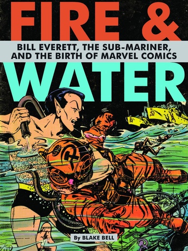 FIRE WATER BILL EVERETT BIRTH OF MARVEL HC