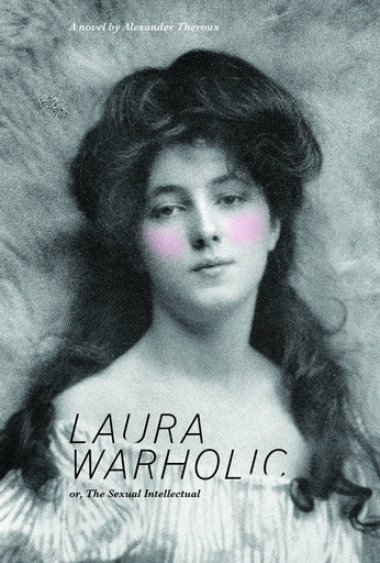 LAURA WARHOLIC OR SEXUAL INTELLECTUAL NOVEL