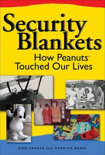 SECURITY BLANKETS HOW PEANUTS TOUCHED OUR LIVES