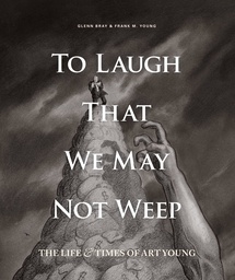 TO LAUGH WE MAY NOT WEEP HC LIFE & ART OF ART YOUNG