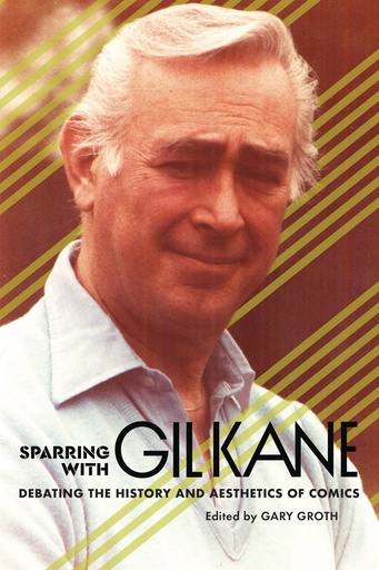 SPARRING GIL KANE DEBATING HISTORY AESTHETICS COMICS