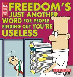 DILBERT FREEDOM IS JUST ANOTHER WORD