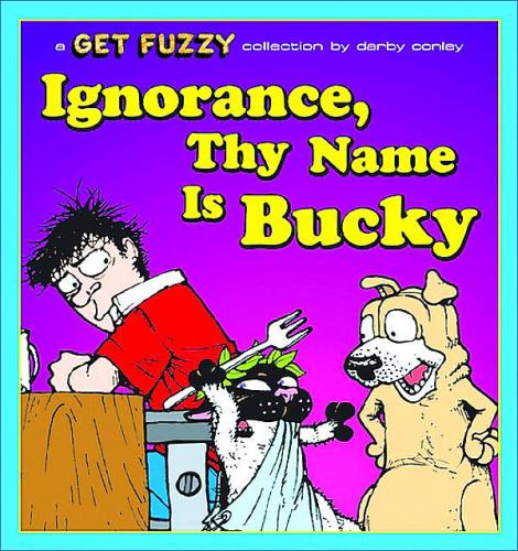 GET FUZZY IGNORANCE THY NAME IS BUCKY