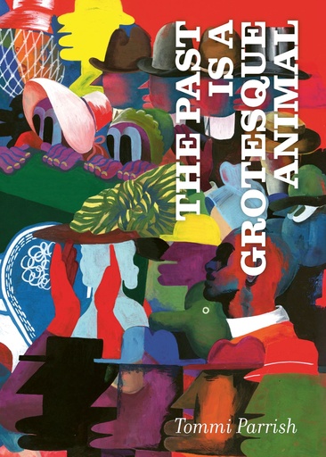 THE PAST IS A GROTESQUE ANIMAL HC