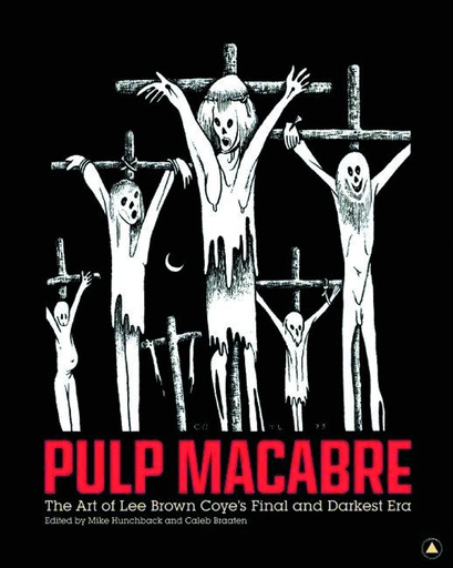 PULP MACABRE ART OF LEE BROWN COYS FINAL & DARKEST ERA HC